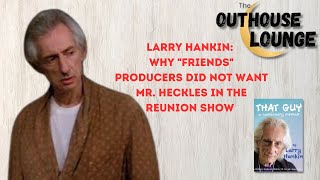 Why Friends Producers Did Not Want Larry Hankins Mr Heckles in the Reunion Show [upl. by Gearalt]