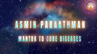 Asmin Paraathman 🌻 Narayaneeyam Mantra To Cure Diseases 108 times [upl. by Lambertson334]