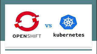 Kubernetes vs OpenShift What is the difference  Comparison of OpenShift and Kubernetes tutorials [upl. by Anival376]