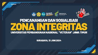 PENCANANGAN DAN SOSIALISASI ZONA INTEGRITAS UNIVERSITAS PEMBANGUNAN NASIONAL quotVETERANquot JAWA TIMUR [upl. by Icnan]