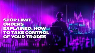 Stop Limit Orders Explained How to Take Control of Your Trades [upl. by Andri]