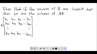 In Exercises 29 and 30  assume that the product A B makes sense Prove that if the columns of B are… [upl. by Labana]