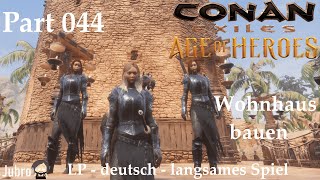 Conan Exiles  Age of Heros  LP  deutsch  Part 044  Wohnhaus bauen [upl. by Oznecniv]