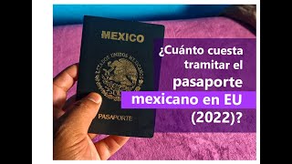 ¿Cuánto cuesta tramitar el pasaporte mexicano en Estados Unidos 2022 [upl. by Anoel989]