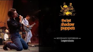 The Last Shadow Puppets  Moonage Daydream Legendado [upl. by Tailor]