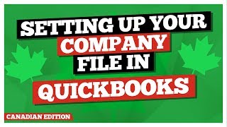 QuickBooks Desktop Canadian Edition Setting Up Your Company File with this Quickbooks Tutorial [upl. by Assilam520]