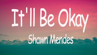 Shawn Mendes  Itll Be Okay Lyrics [upl. by Enobe]