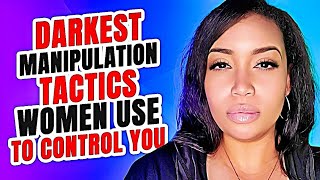 Darkest Manipulation Tactics Women Use To Control You ❌ [upl. by Patience504]