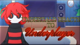 Undertale Reacts To Underplayer [upl. by Weed]