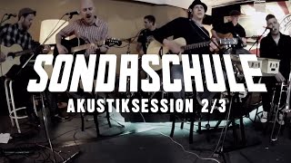 SONDASCHULE  Akustiksession 23 Live [upl. by Siva46]