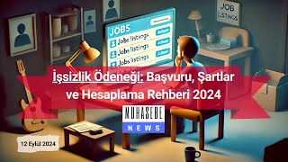 İşsizlik Ödeneği Başvuru Şartlar ve Hesaplama Rehberi 2024 [upl. by Yntirb]