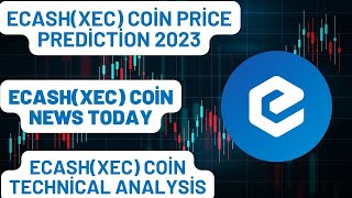 eCashXEC Coin Price Prediction 2023eCashXEC Coin News Today eCashXEC Coin Technical Analysis [upl. by Archibold]