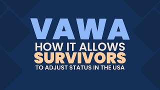 VAWA How it allows survivors to adjust status in the USA even if they entered without permission [upl. by Jaela]