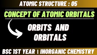 Concept of atomic orbitals  Orbit vs Orbitals  Atomic structure  Bsc 1st year inorganic chemistry [upl. by Franza]