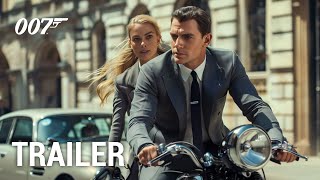 Bond 26 2025  Trailer  Starring Henry Cavill Margot Robbie [upl. by Vadnee]