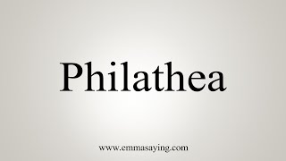 How To Say Philathea [upl. by Llerroj]