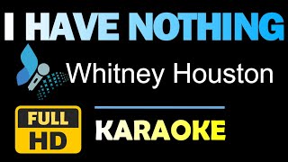 I have Nothing  Whitney Houston  Karaoke  HD Instrumental [upl. by Sairtemed]