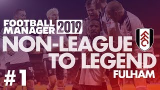 NonLeague to Legend FM19  FULHAM  Part 1  NEW CLUB  Football Manager 2019 [upl. by Leilah]