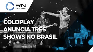 Coldplay anuncia três shows no Brasil em outubro [upl. by Aihsemaj]