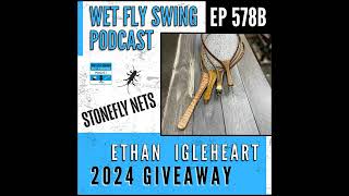 2024 Stonefly Wood Landing Net Buildout Giveaway with Ethan Igleheart [upl. by Kwok]