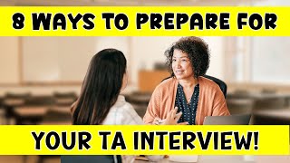 8 WAYS TO PREPARE FOR YOUR TA INTERVIEW [upl. by Olva]