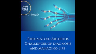 Rheumatoid Arthritis  Challenges of diagnosis and managing life  Reanne Benson amp Margarita Bennett [upl. by Maegan]