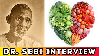 Dr Sebi  Life Changing Health Secrets amp Solutions Full Video Interview [upl. by Anastasia]