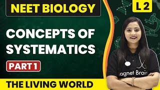 Concepts of Systematics Part 1  The Living World  L2 Concepts  NEET Biology [upl. by Juli]