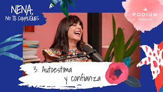 Autoestima y confianza con Cristina Mitre y Patri Psicóloga  Nena no te compliques Cap 3 [upl. by Dayiz342]