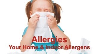 Allergies  Your Home amp Indoor Allergens [upl. by Pesek]