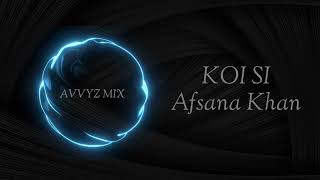 koi si  Afsana khan  song  koisi  avvyz mix  🥵🔥 [upl. by Pierre781]