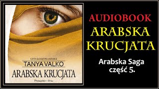 ARABSKA KRUCJATA Audiobook MP3  Tanya Valko Arabska Saga Tom 5  pobierz całość 🎧 [upl. by Ahsiema]