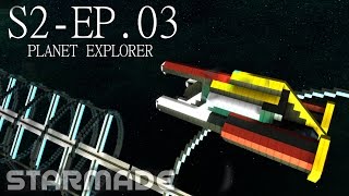 Starmade S2E3  PLANET EXPLORER  Gameplay amp Walkthrough [upl. by Larner]