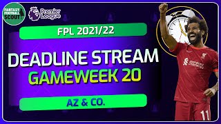 GW20 Deadline Stream amp Team News  FPL 202122 [upl. by Hashimoto]