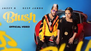 BLUSH Official Music Video Jazzy B  Deep Jandu  SHV  Cocanina  Latest Punjabi Song 2024  RMG [upl. by Kalil]