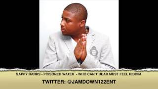 Gappy Ranks  Poisoned Water  Who Cant Hear Must Feel Riddim  November 2013 [upl. by Aletse589]