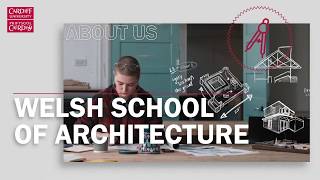 The Welsh School of Architecture About us [upl. by Knapp]