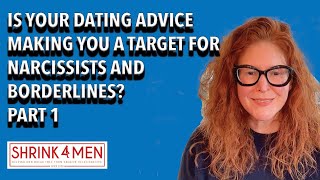 Is Your Dating Advice Making You a Target for Narcissists and Borderlines Part 1 [upl. by Baal754]