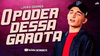 João Gomes  O PODER DESSA GAROTA [upl. by Yttik]