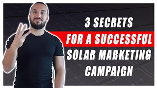 3 Secrets For a Successful Solar Marketing Campaign [upl. by Haldeman]