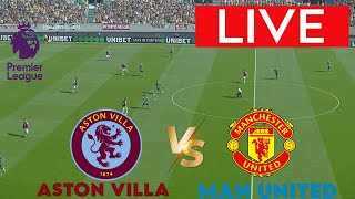 🔴LIVE ASTON VILLA VS MAN UNITED I⚽PREMIER LEAGUE 2024\25 FULL MATCH🏆LIVE STREAMING TODAY [upl. by Carolin258]