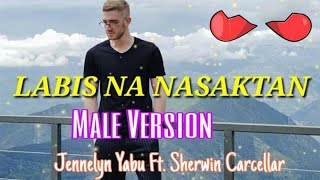 LABIS NA NASAKTAN Lyrics Male Version  Jennelyn Yabu Ft Sherwin Carcellar Cover [upl. by Bracci]