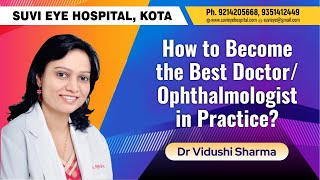 How to Become the Best DoctorOphthalmologist in Practice Dr Vidushi Sharma SuVi Eye Kota India [upl. by Nevur961]