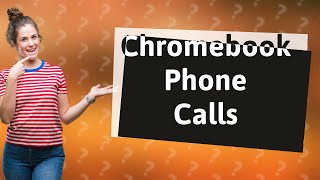 Can I make phone calls from Chromebook [upl. by Benji]