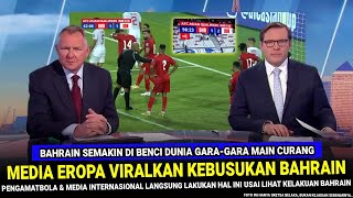 🔵 TRENDING 1 DI DUNIA  Kebusukan Bahrain VIRAL DI EROPA Usai Nekat Main Curang vs Timnas Indonesia [upl. by Ssenav604]