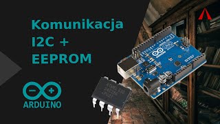 Komunikacja I2C i pamięć Eeprom w Arduino [upl. by Meece]