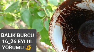 BALIK BURCU ğŸ¬ KAHVE FALI Ä°SKAMBÄ°L FALI 1626 EYLÃœL YORUMU YÃœZYÃœZE GELMEK Ä°STÄ°YORğŸ«‚Ã‡OK ÃœZGÃœN ğŸ¥² [upl. by Teillo]