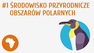 Środowisko przyrodnicze obszarów polarnych 1  Obszary okołobiegunowe [upl. by Ahseiyk]