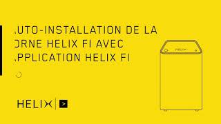 Tutoriel Helix  Comment installer la borne Helix Fi avec l’appli Helix Fi [upl. by Petit955]