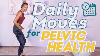 Daily Moves for Pelvic Health  feel GREAT in under 10 minutes [upl. by Arocat374]